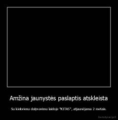 Amžina jaunystės paslaptis atskleista - Su kiekvienu dalyvavimu laidoje "KITAS", atjaunėjama 2 metais.