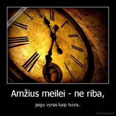 Amžius meilei - ne riba, - jeigu vyras kaip tvora.