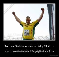Andrius Gudžius nusviedė diską 69,21 m - ir tapo pasauliu čempionu! Pergalę lėmė vos 2 cm.