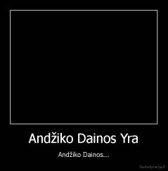Andžiko Dainos Yra - Andžiko Dainos...