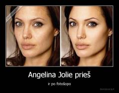 Angelina Jolie prieš - ir po fotošopo