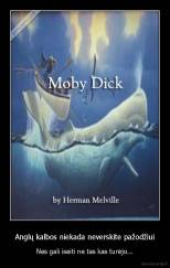 Anglų kalbos niekada neverskite pažodžiui - Nes gali iseiti ne tas kas turėjo...