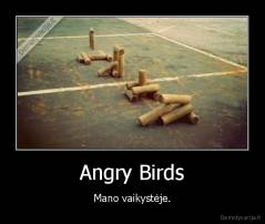 Angry Birds - Mano vaikystėje.