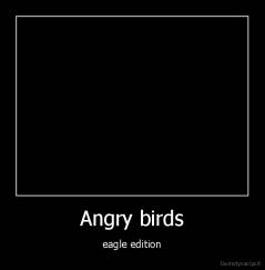 Angry birds - eagle edition