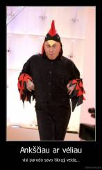 Anksčiau ar vėliau - visi parodo savo tikrąjį veidą...