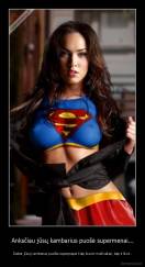 Anksčiau jūsų kambarius puošė supermenai... - Dabar jūsų kambarius puošia superpapai Kaip buvot mažvaikiai, taip ir likot..