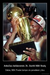 Anksčiau keldavomės 3h. žiurėti NBA finalų - Dabar, NBA Finalai tampa vis panašesni į šou