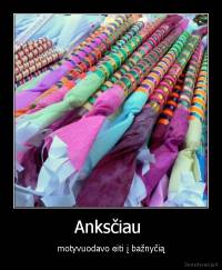 Anksčiau  - motyvuodavo eiti į bažnyčią