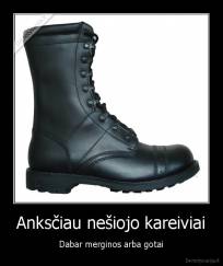 Anksčiau nešiojo kareiviai - Dabar merginos arba gotai