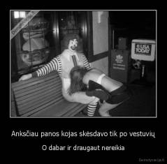 Anksčiau panos kojas skėsdavo tik po vestuvių - O dabar ir draugaut nereikia