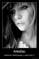 Anksčiau - sakydavom nebedraugauju, o dabar pūsk n*