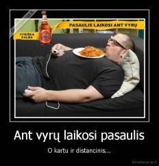 Ant vyrų laikosi pasaulis - O kartu ir distancinis...