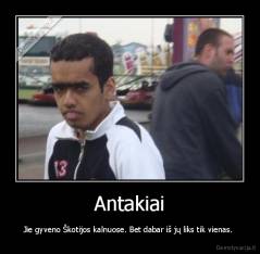 Antakiai - Jie gyveno Škotijos kalnuose. Bet dabar iš jų liks tik vienas. 