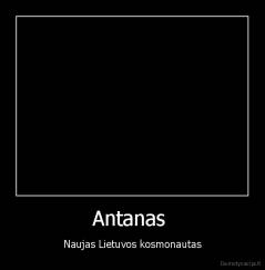 Antanas  - Naujas Lietuvos kosmonautas