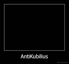 AntiKubilius - 