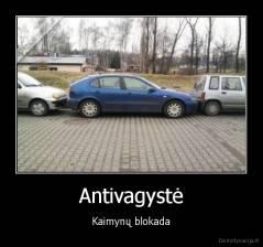 Antivagystė - Kaimynų blokada