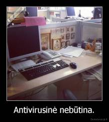 Antivirusinė nebūtina. - 