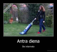 Antra diena - Be interneto