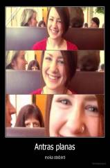 Antras planas - moka stebinti