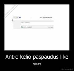 Antro kelio paspaudus like - nebėra