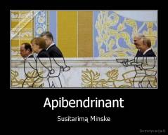 Apibendrinant - Susitarimą Minske