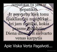 Apie Viska Verta Pagalvoti... - 
