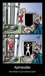 Apmaudas - šiais laikais tai gan dažnas pojūtis