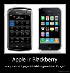Apple ir Blackberry - turėtų susiburti ir pagaminti telefoną pavadinimu 'Pyragas'