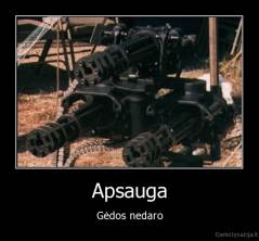 Apsauga - Gėdos nedaro