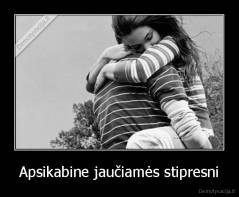 Apsikabine jaučiamės stipresni - 