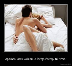 Apsimeti kietu vaikinu, o lovoje ištempi tik 4min. - 