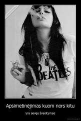 Apsimetinėjimas kuom nors kitu - yra sevęs švaistymas