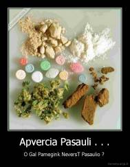 Apvercia Pasauli . . . - O Gal Pamegink NeversT Pasaulio ? 