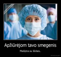Apžiūrėjom tavo smegenis - Maišytos su šūdais..