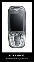 Ar atsimenat: - tik nespausk interneto, jis mokamas