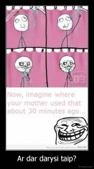 Ar dar darysi taip? - 