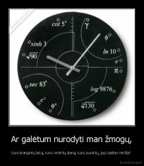 Ar galėtum nurodyti man žmogų, - kuris brangintų laiką, kuris vertintų dieną, kuris suvoktų, jog kasdien miršta? 