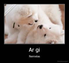 Ar gi - Nemielas