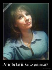 Ar ir Tu tai iš karto pamatei? - 