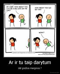Ar ir tu taip darytum - dėl gražios merginos ?