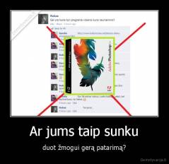 Ar jums taip sunku - duot žmogui gerą patarimą?