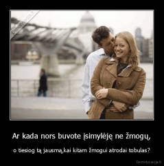 Ar kada nors buvote įsimylėję ne žmogų, - o tiesiog tą jausmą,kai kitam žmogui atrodai tobulas?