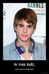 Ar mes kalti, - kad ji gimė moterimi?