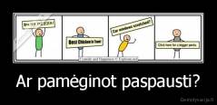 Ar pamėginot paspausti? - 