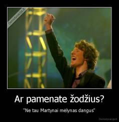 Ar pamenate žodžius? - "Ne tau Martynai mėlynas dangus"