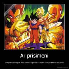 Ar prisimeni - 15m prabėgdavo per 10sekundžiu iki priešo skirsdavo 7serijas mušdavos 1serija