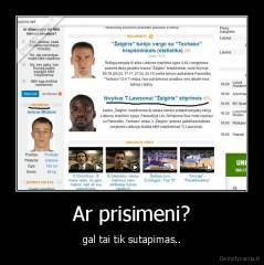 Ar prisimeni? - gal tai tik sutapimas..