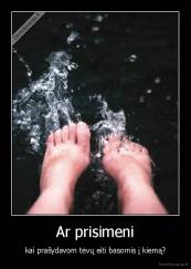 Ar prisimeni - kai prašydavom tėvų eiti basomis į kiemą?