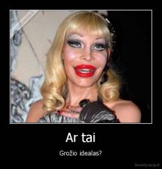 Ar tai - Grožio idealas?