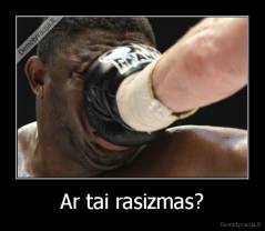 Ar tai rasizmas? - 